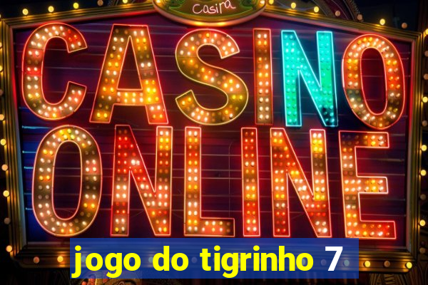 jogo do tigrinho 7